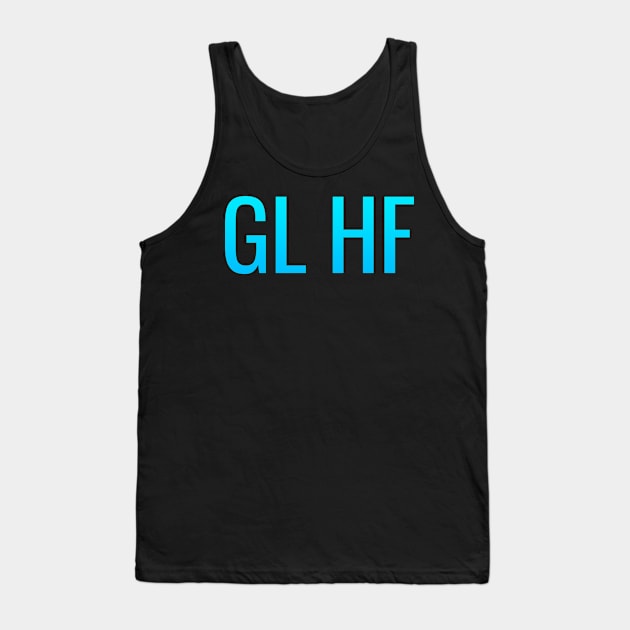 GLHF - Good Luck Have Fun Tank Top by PH-Design